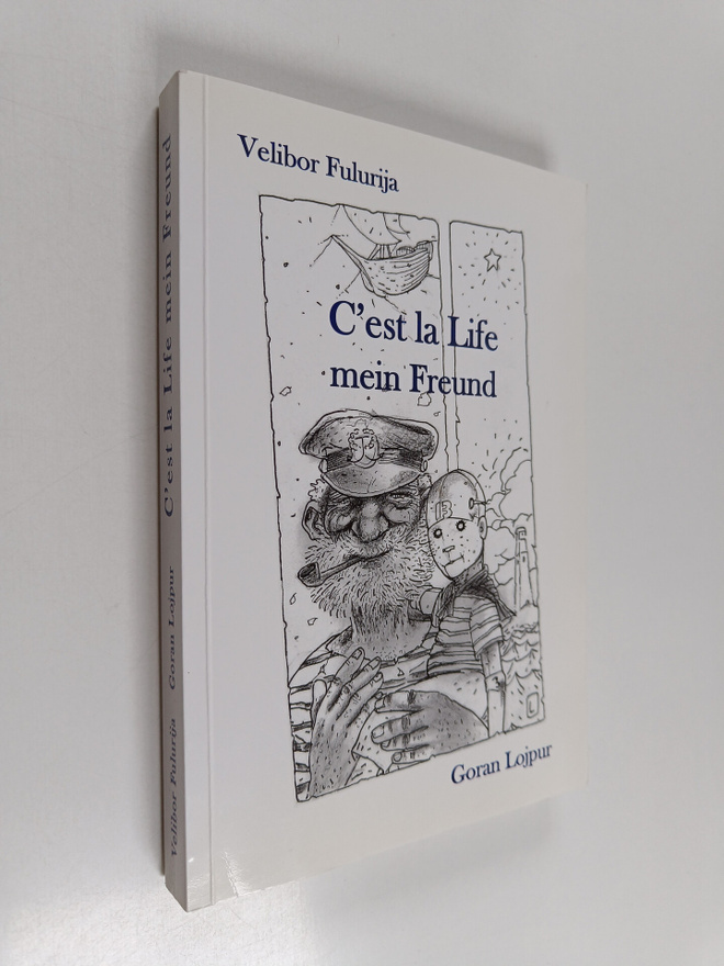 Velibor Fulurija : Cest la Life mein Freund (tekijän omiste)