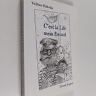 Velibor Fulurija : Cest la Life mein Freund (tekijän omiste) - pikkukuva 1