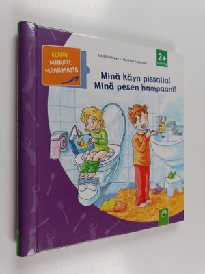 Uli Apfelthaler : Minä käyn pissalla! Minä pesen hampaani!