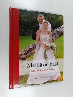 Marja Ylönen : Meillä on häät : opas häiden suunnitteluun