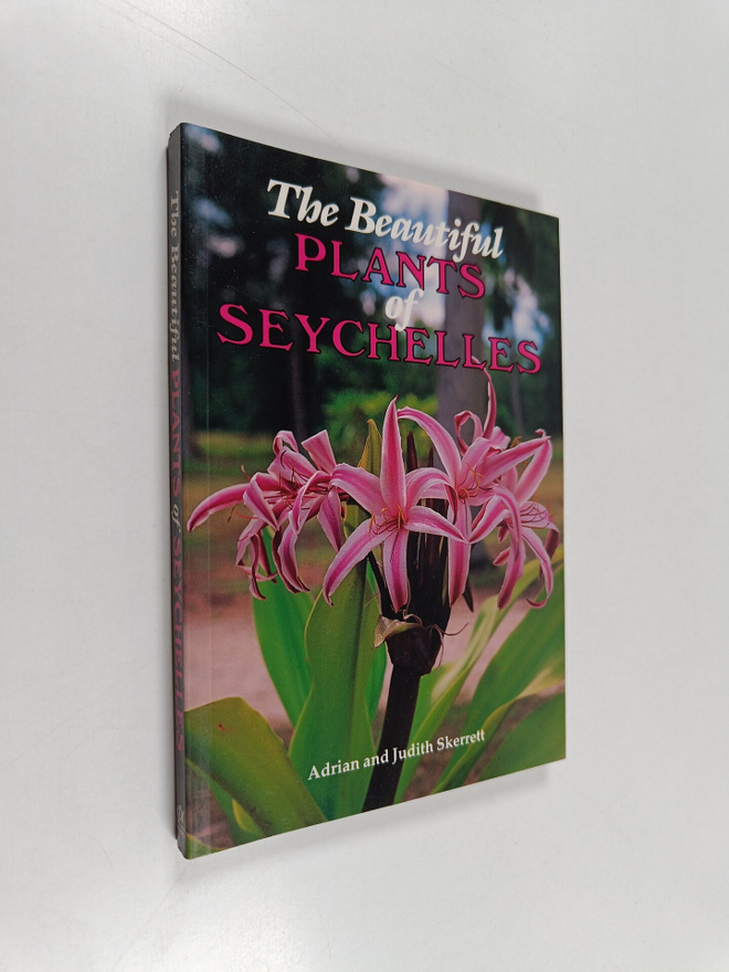 Adrian Skerrett ym. : The Beautiful Plants of Seychelles