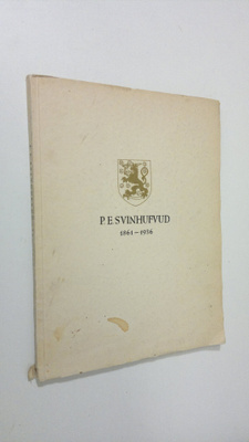 Herman Gummerus : P E Svinhufvud 1861-1936