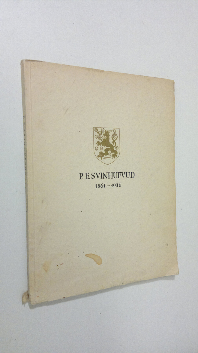 Herman Gummerus : P E Svinhufvud 1861-1936