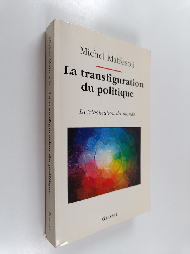 Michel Maffesoli : La transfiguration du politique : la t...