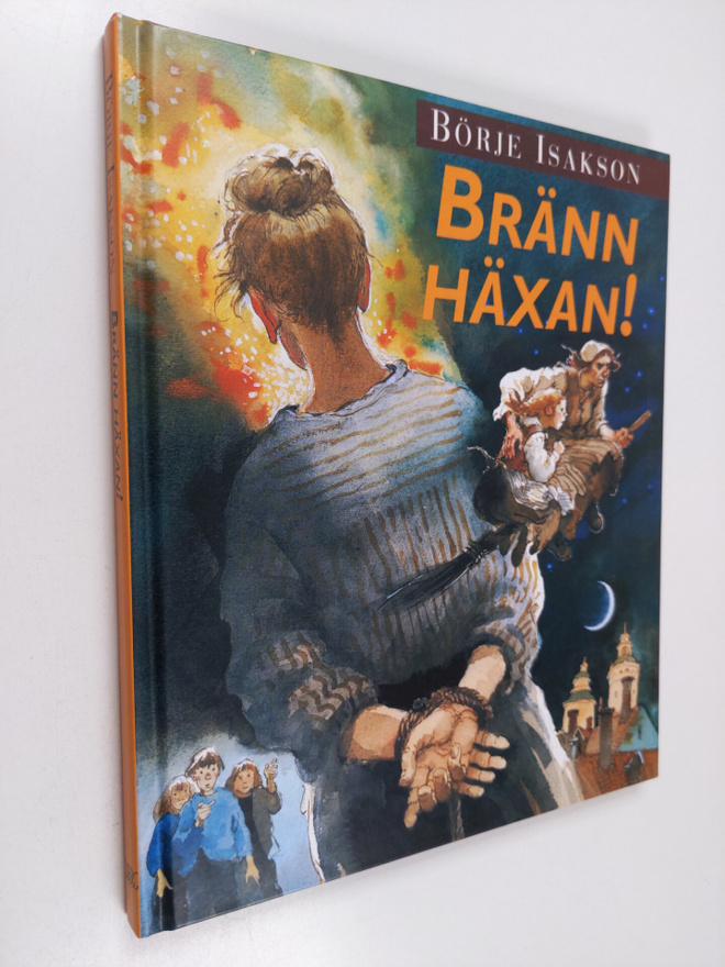 Börje Isakson : Bränn häxan! : en berättelse om den stora...