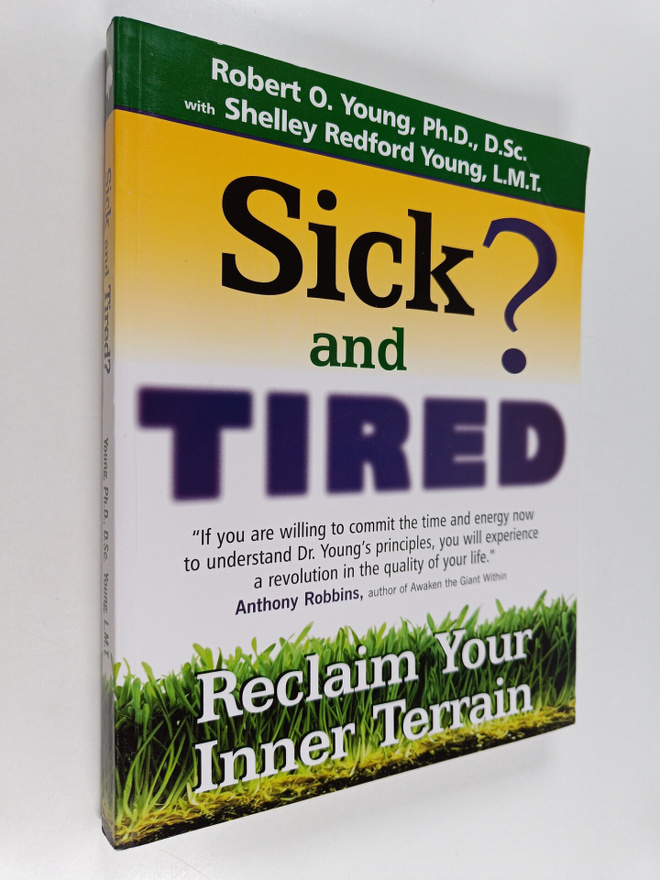 Robert O. Young : Sick and Tired? : Reclaim Your Inner Te...
