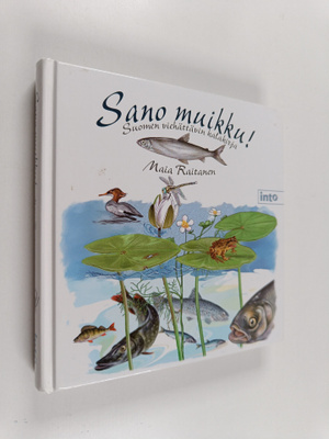 Maia Raitanen : Sano muikku! Suomen viehättävin kalakirja