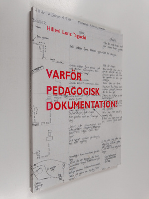 Hillevi Lenz-Taguchi : Varför pedagogisk dokumentation?