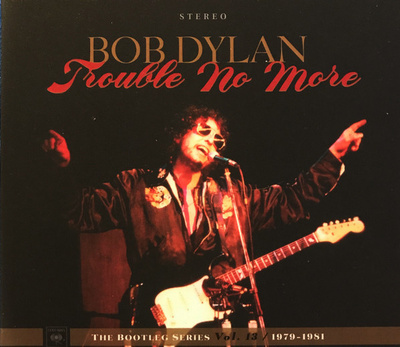 Dylan, Bob : Trouble No More - The Bootleg Series Vol. 13 /