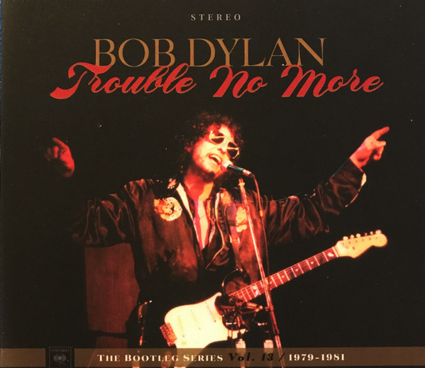 Dylan, Bob : Trouble No More - The Bootleg Series Vol. 13 /