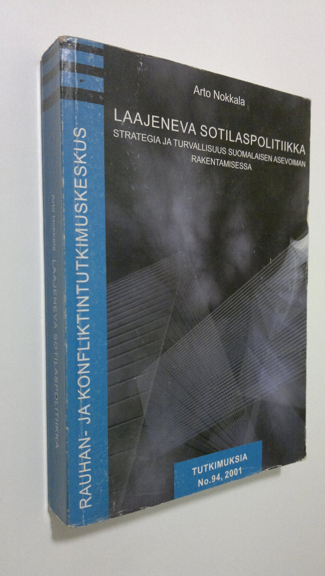 Arto Nokkala : Laajeneva sotilaspolitiikka : strategia ja...