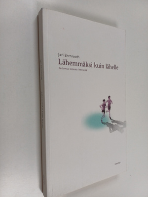 Jari Ehrnrooth : Lähemmäksi kuin lähelle : kertomus toise...