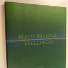 Matti Mikkola : Vaelluksia : Matti Mikkola - pikkukuva 1