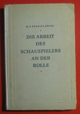 Stanislawski : Die Arbeit des Schauspielers an der Rolle