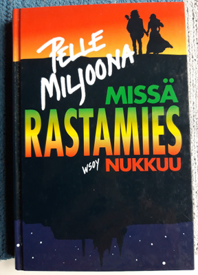 Pelle Miljoona: Missä rastamies nukkuu