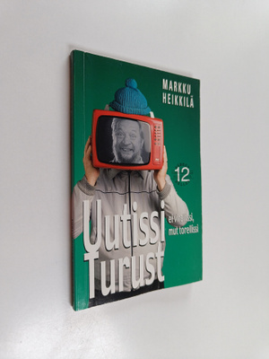 Markku Heikkilä : Uutissi Turust 12 : ei virallissi mut t...