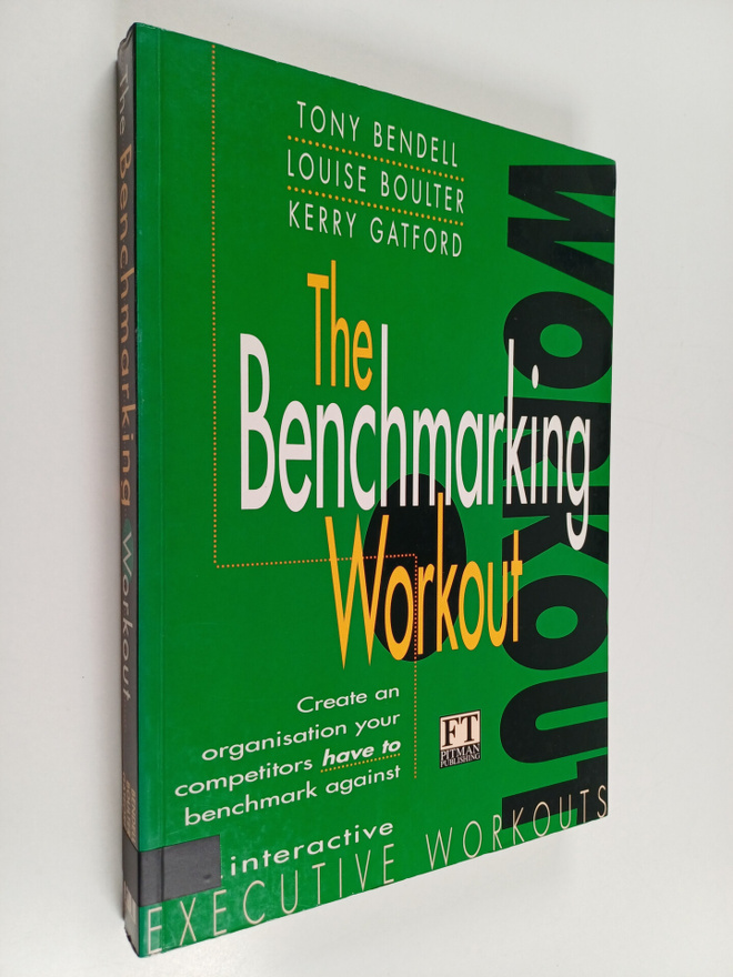 Tony Bendell : The benchmarking workout : a toolkit to he...