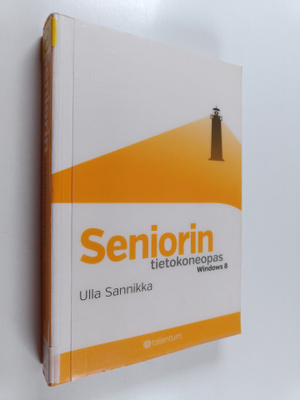 Ulla Sannikka : Seniorin tietokoneopas : Windows 8