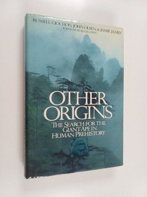 Russell L. Ciochon ym. : Other Origins : The Search for t...