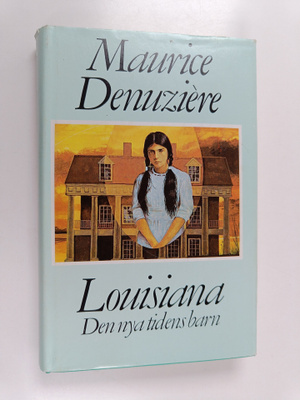 Maurice Denuziere : Louisiana - Den nya tidens barn