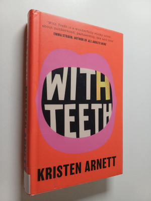 Kristen Arnett : With teeth