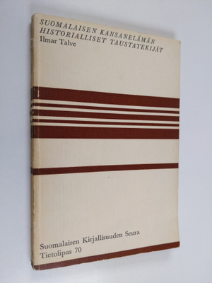 Ilmar Talve : Suomalaisen kansanelämän historialliset tau...