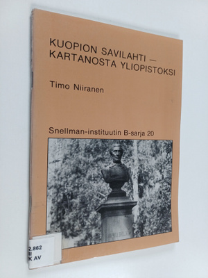 Timo Niiranen : Kuopion Savilahti : kartanosta yliopistoksi