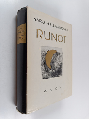 Aaro Hellaakoski : Runot : Runoja ; Nimettömiä lauluja ; ...