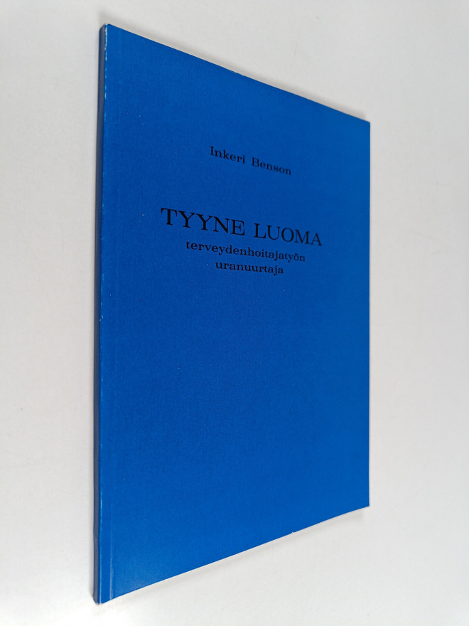 Inkeri Benson : Tyyne Luoma : terveydenhoitajatyön uranuu...