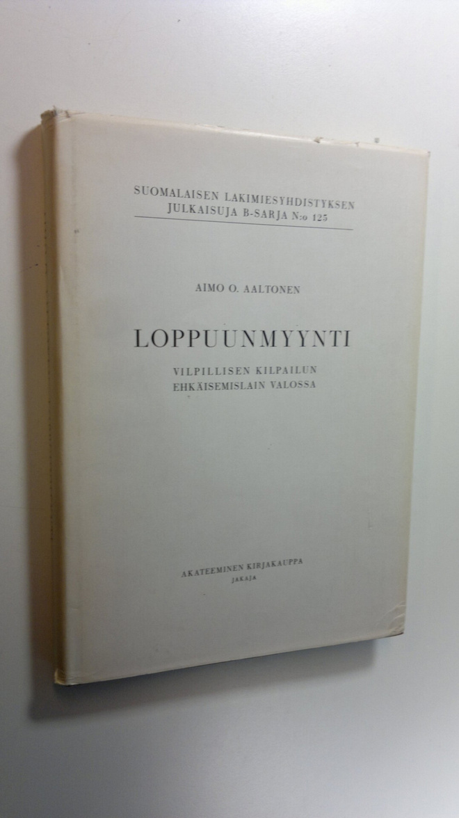 Aimo O. Aaltonen : Loppuunmyynti : vilpillisen kilpailun ...
