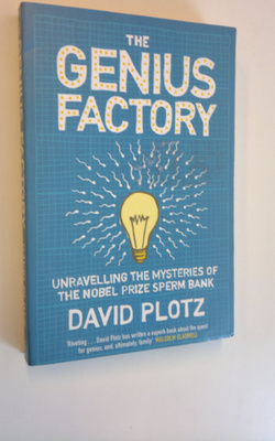 David Plotz : The Genius Factory - Unravelling the Myster...