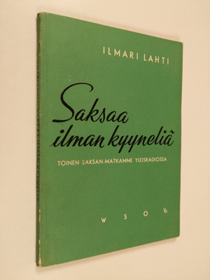Ilmari Lahti : Saksaa ilman kyyneliä : toinen Saksan matk...