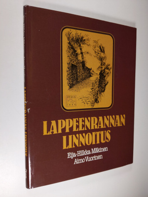 Eija-Hilkka Mäkinen : Lappeenrannan linnoitus