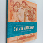 Sylvi Kekkonen ym. : Sylvin matkassa : yksityiset päiväki... - pikkukuva 1