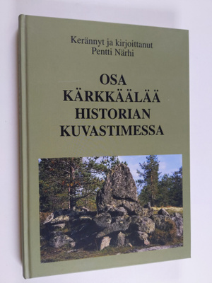 Pentti Närhi : Osa Kärkkäälää historian kuvastimessa
