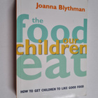 Joanna Blythman : The Food Our Children Eat - How to Get ... - pikkukuva 1