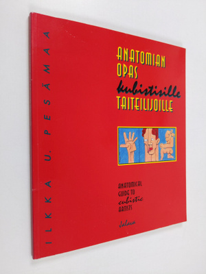Ilkka U. Pesämaa : Anatomian opas kubistisille taiteilijo...