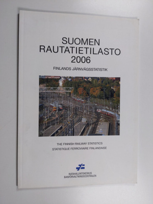 Suomen rautatietilasto 2006 = Finlands järnvägsstatistik