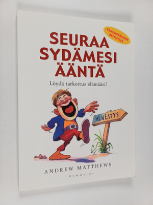 Andrew Matthews : Seuraa sydämesi ääntä - Löydä tarkoitus...