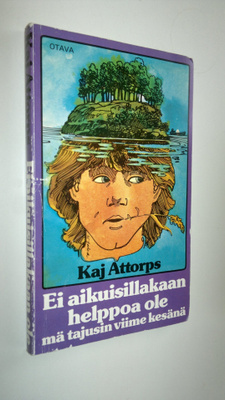 Kaj Attorps : Ei aikuisillakaan helppoa ole, mä tajusin v...