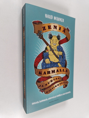 Brad Warner : Zeniä karmalla ja suklaakastikkeella : seks...