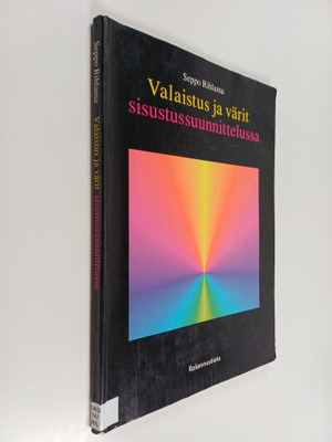 Seppo Rihlama : Valaistus ja värit sisustussuunnittelussa