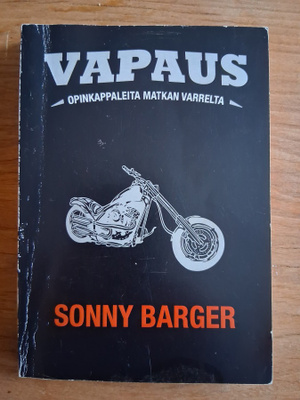 Sonny Barger - Vapaus - Opinkappaleita matkan varrelta KIRJA