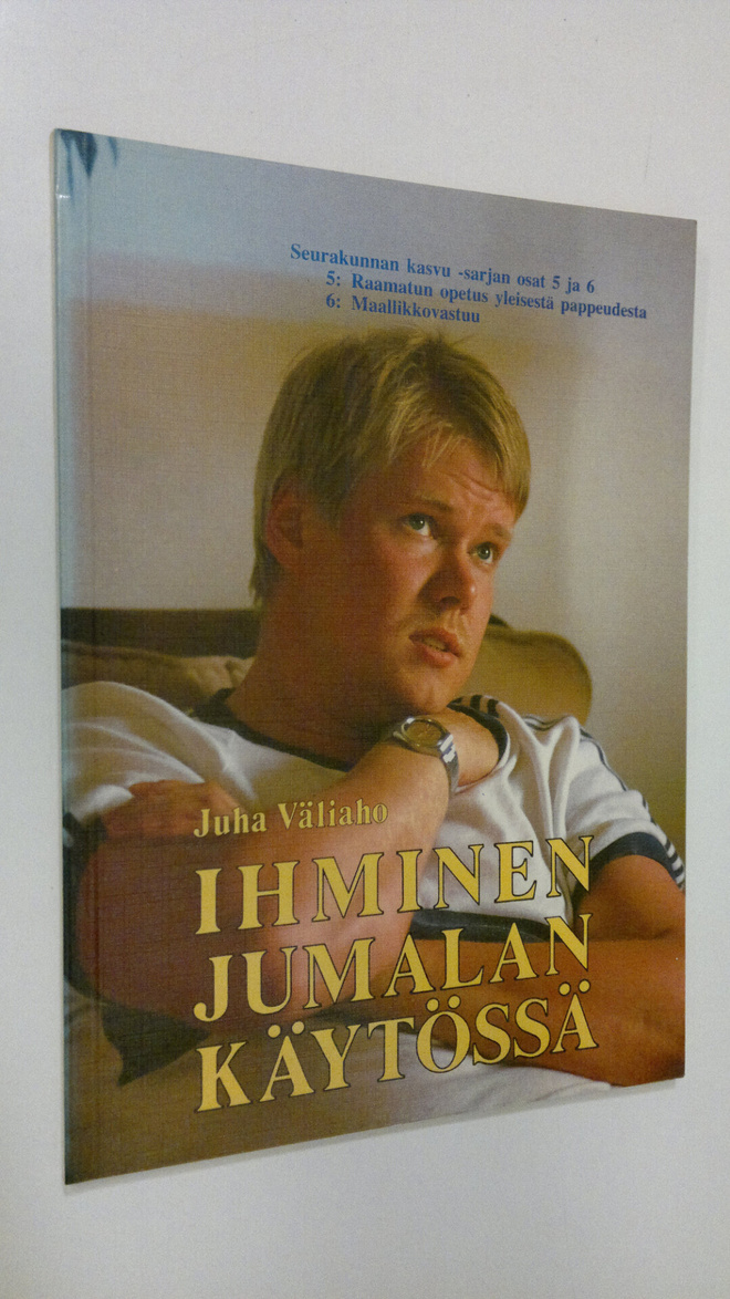 Juha Väliaho : Ihminen Jumalan käytössä