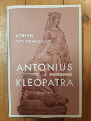 Adrian Goldsworthy - Antonius ja Kleopatra