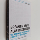 Alan Rusbridger : Breaking news : the remaking of journal... - pikkukuva 1