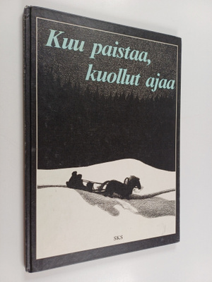 Eija (toim.) Timonen : Kuu paistaa, kuollut ajaa : aaveta...