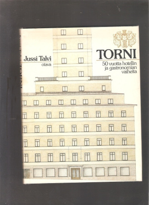 Talvi, Jussi:Torni 50 vuotta hotellin ja gastronomian,omis