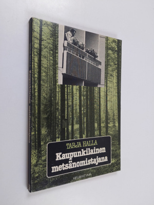 Tarja Halla : Kaupunkilainen metsänomistajana