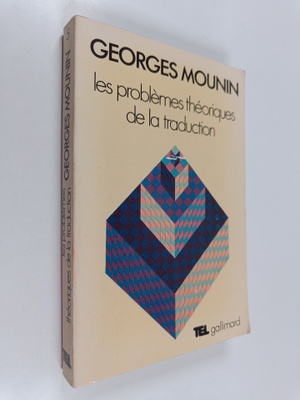 Georges Mounin : Les problemes theoriques de la traduction